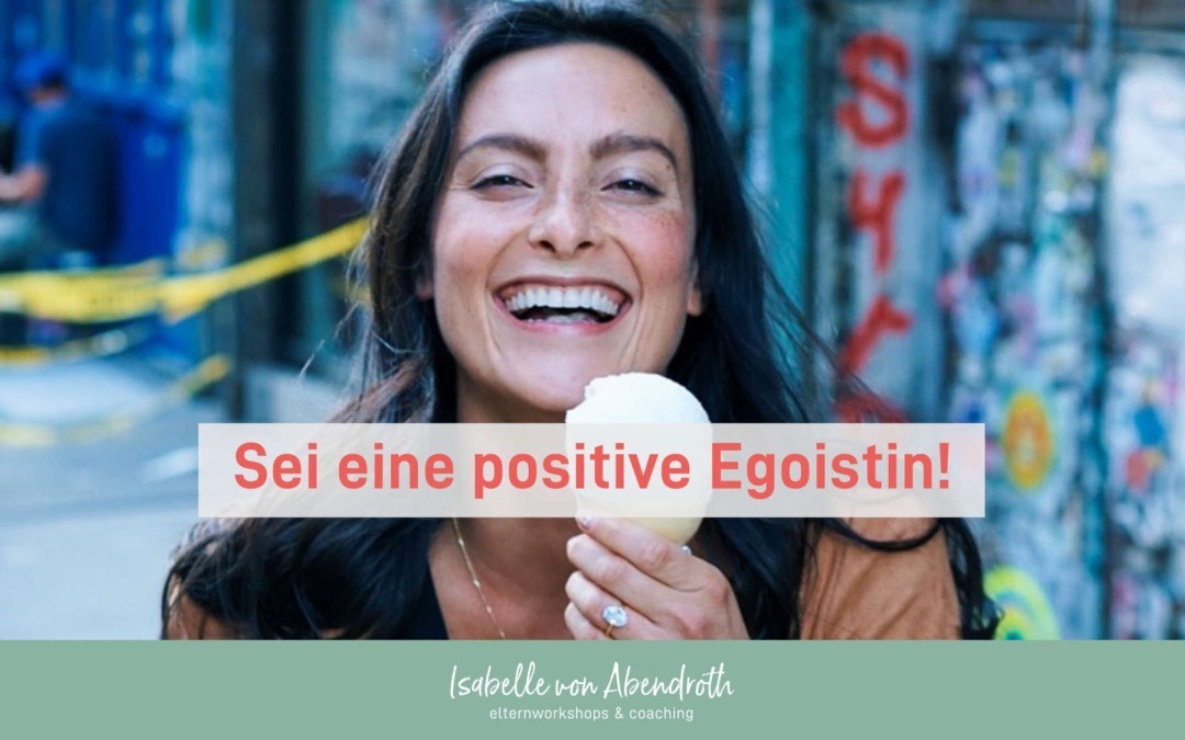 Sei eine positive Egoistin