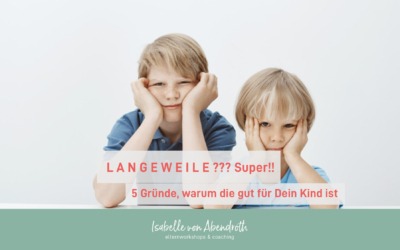 5 Gründe, warum Langeweile gut für Kinder ist