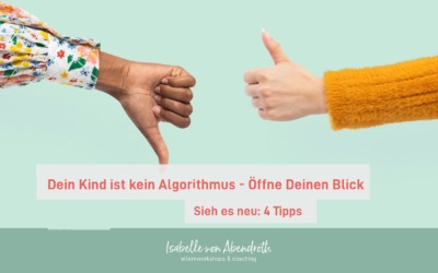 Dein Kind ist kein Algorithmus – Sieh es jeden Tag neu!