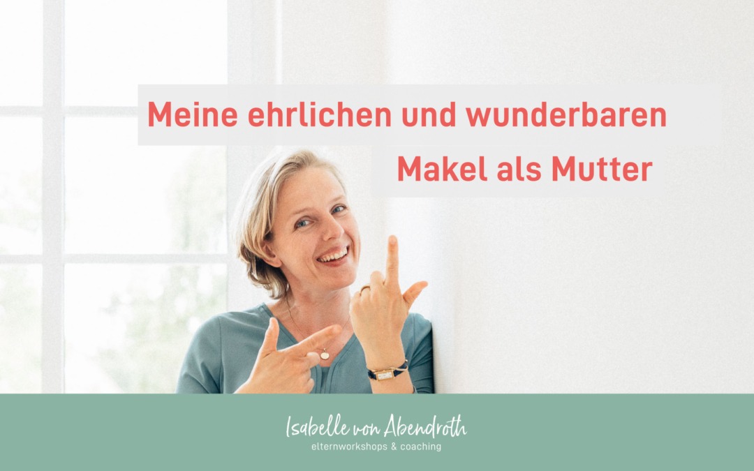 Meine Makel als Mutter