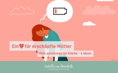 Ein Herz für erschöpfte Mütter – Hilfe annehmen ist Stärke – 4 Ideen