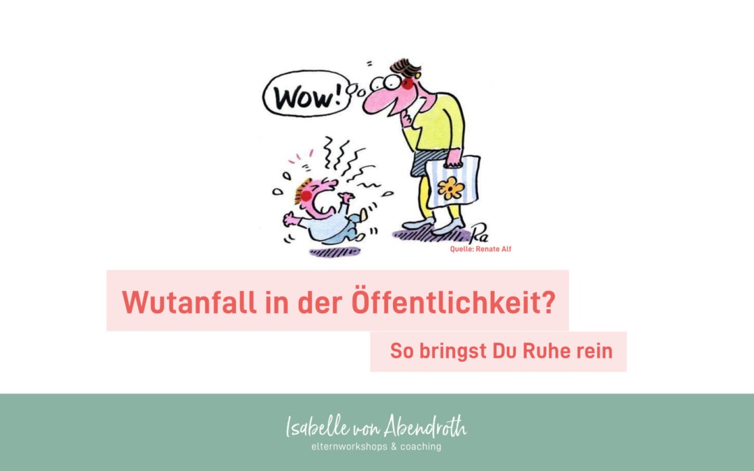 Wutanfall in der Öffentlichkeit – So bringst Du Ruhe rein