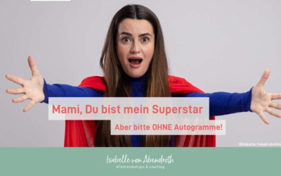 Mami, Du bist mein Superstar, aber bitte ohne Autogramme