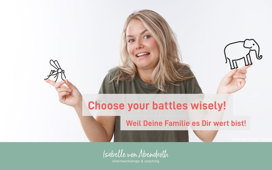 Choose your battles wisely – Schluss mit Machtkämpfen