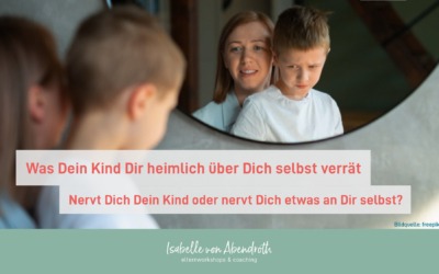 Was Dein Kind Dir heimlich über Dich selbst verrät