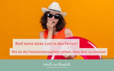 Bloß keine dicke Luft in den Ferien: Wie Du die Familienatmosphäre rettest, ohne Dich zu stressen