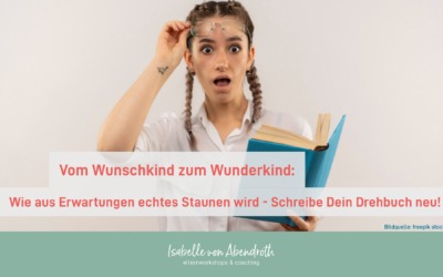 Vom Wunschkind zum Wunderkind: Wie aus Erwartungen echtes Staunen wird