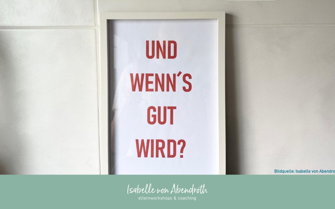 Und wenn´s gut wird?
